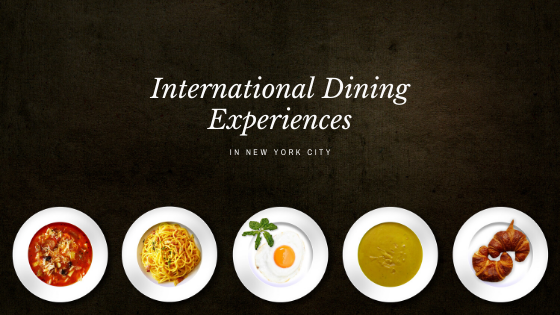 International Dining Experiences in NYC