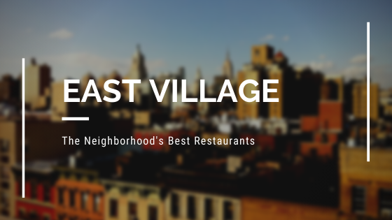The East Village’s Best Restaurants